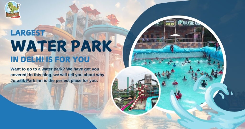 the Largest Water Park in Delhi is for You(16-09)